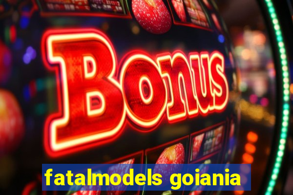 fatalmodels goiania